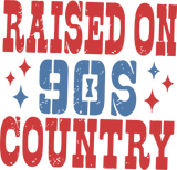 Raised On 90's Country - Music DTF Transfers