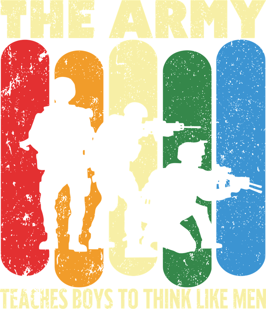 The Army Teaches Boys To Think Like Men - Army DTF Transfers