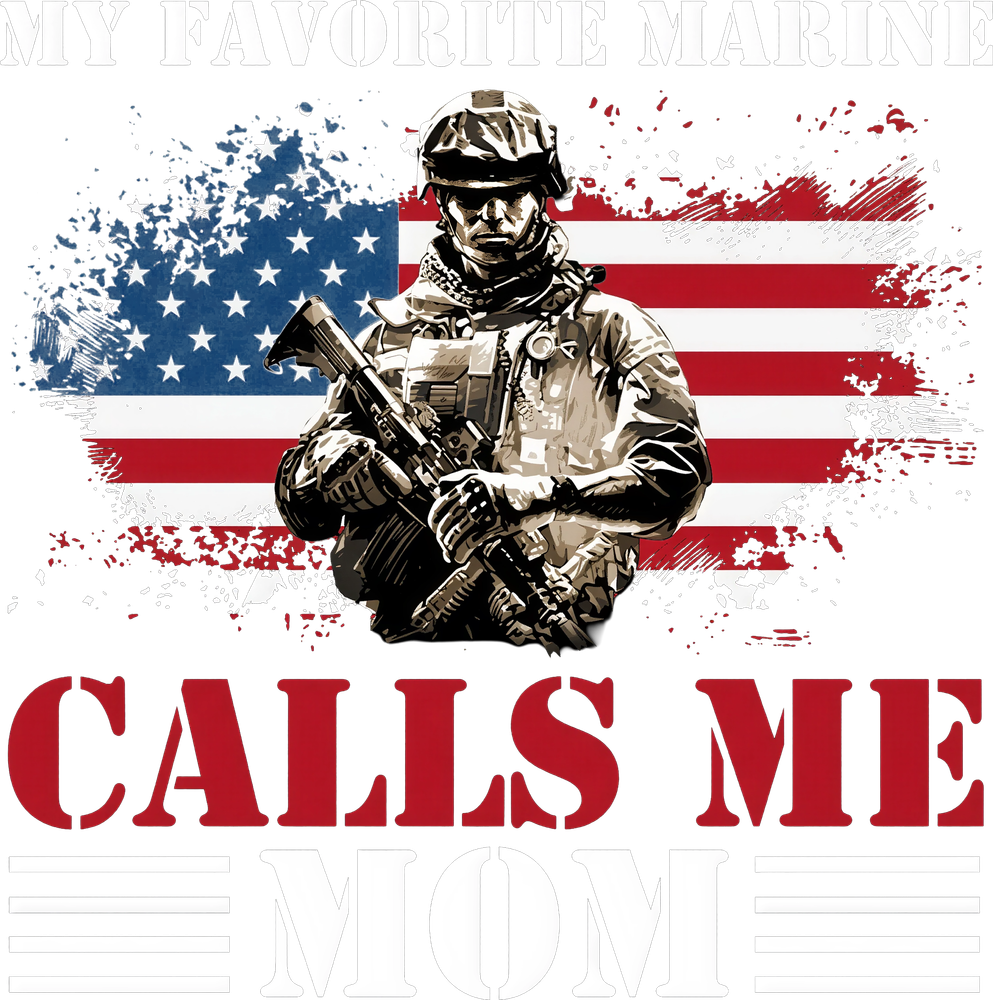 My Favorite Marine Calls Me Mom - Marines DTF Transfers