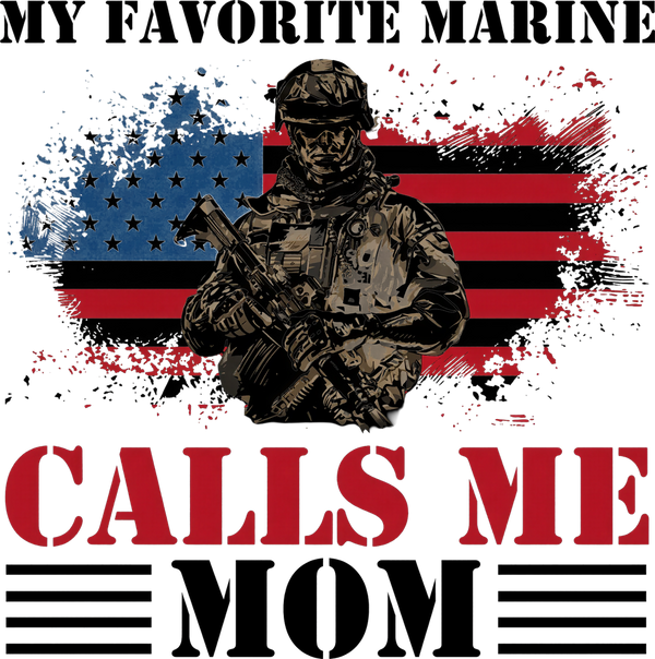 My Favorite Marine Calls Me Mom - Marines DTF Transfers