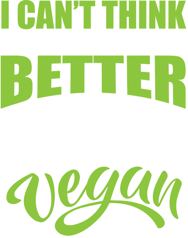I Can't Think Of Anything Better In The World - Vegan DTF Transfers