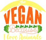 Vegan Because I Love Animals - Vegan DTF Transfers