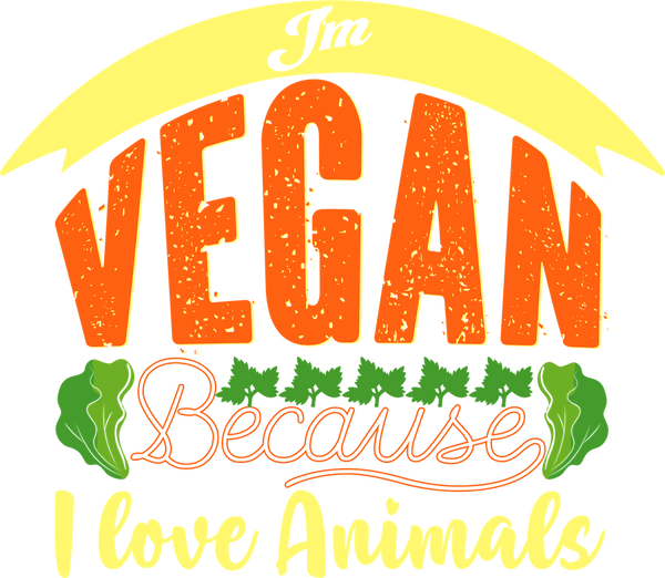 Vegan Because I Love Animals - Vegan DTF Transfers