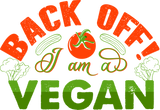 Back Off I Am A Vegan - Vegan DTF Transfers