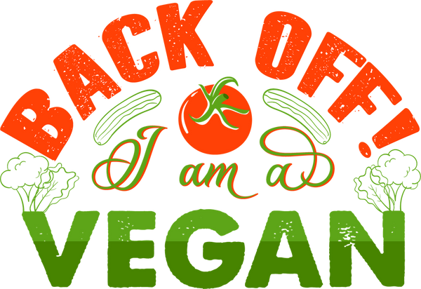 Back Off I Am A Vegan - Vegan DTF Transfers