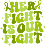 Her Fight Is Our Fight, Black, White & Green - Lymphoma DTF Transfers