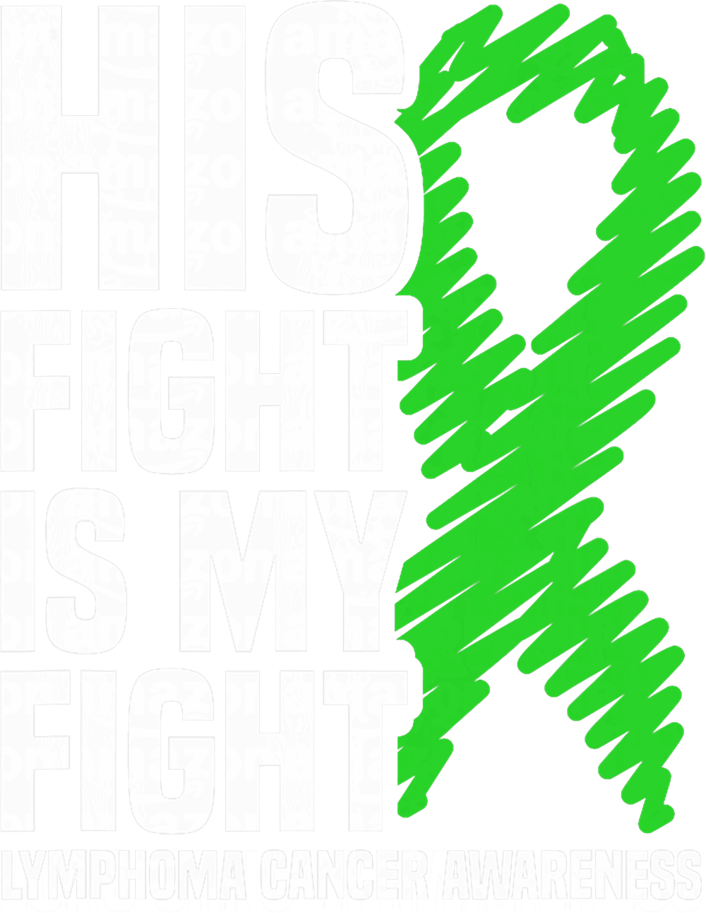 His Fight Is My Fight, Green Scribble Ribbon - Lymphoma DTF Transfers