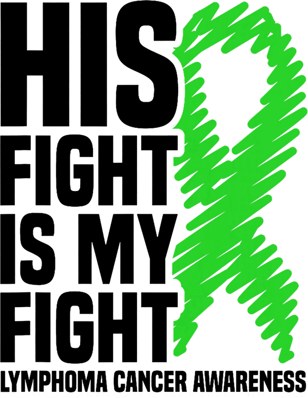 His Fight Is My Fight, Green Scribble Ribbon - Lymphoma DTF Transfers