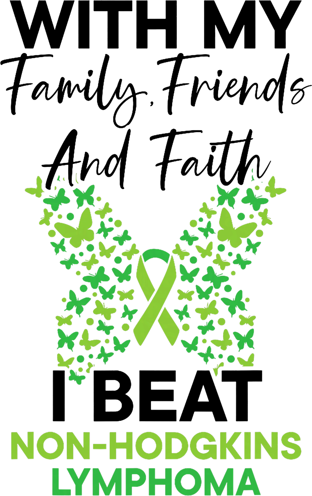 With My Family Friends And Faith, I Beat Lymphoma - Lymphoma DTF Transfers