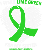 I Wear Lime Green For My Sister - Lymphoma DTF Transfers