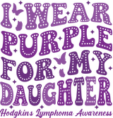 I Wear Purple For My Daughter - Lymphoma DTF Transfers