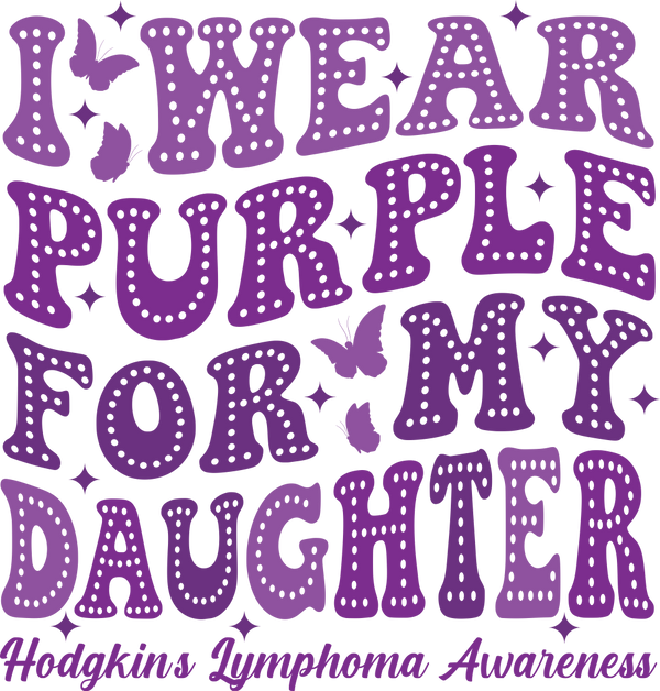 I Wear Purple For My Daughter - Lymphoma DTF Transfers