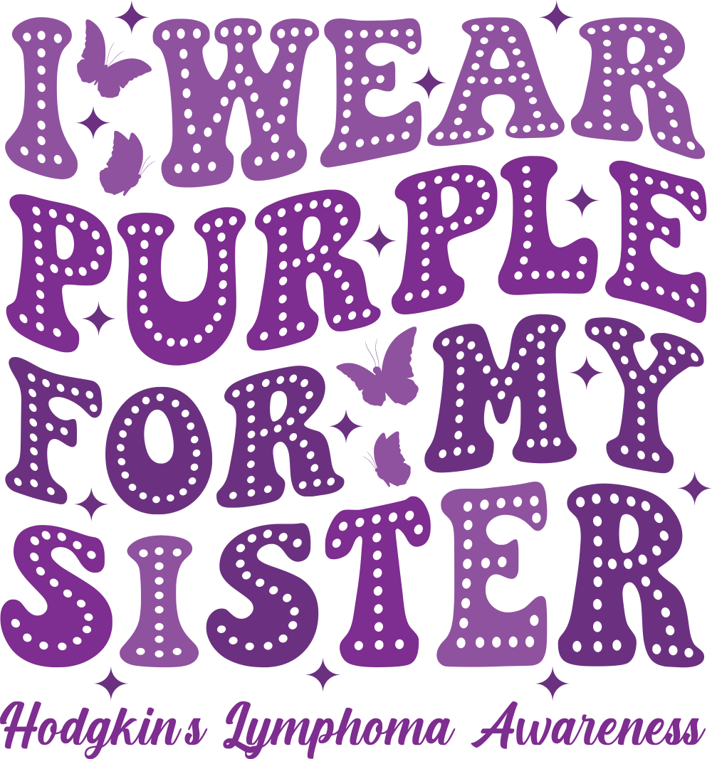 I Wear Purple For My Sister - Lymphoma DTF Transfers