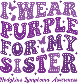 I Wear Purple For My Sister - Lymphoma DTF Transfers