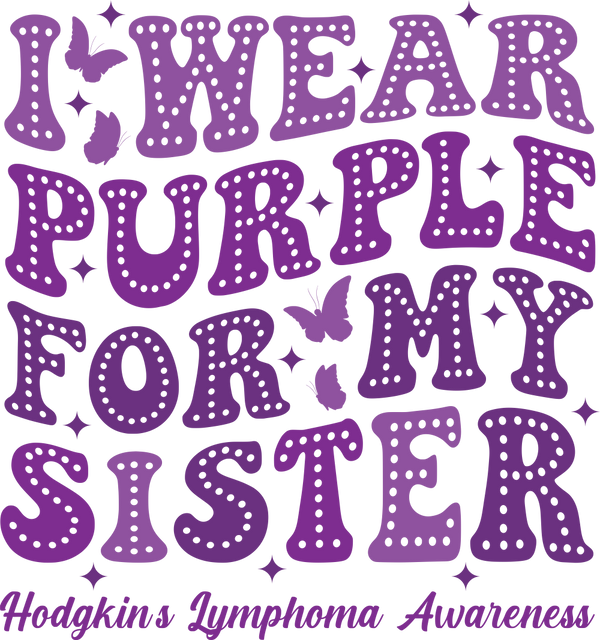 I Wear Purple For My Sister - Lymphoma DTF Transfers