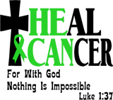 Heal Cancer, For With God Nothing Is Impossible - Lymphoma DTF Transfers