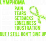 I Still Don't Give Up - Lymphoma DTF Transfers