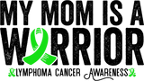 My Mom Is A Warrior - Lymphoma DTF Transfers