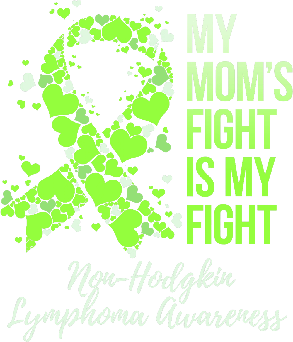 My Mom's Fight Is My Fight, Hearts In Ribbon - Lymphoma DTF Transfers