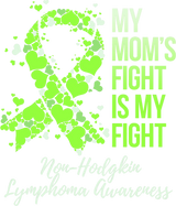 My Mom's Fight Is My Fight, Hearts In Ribbon - Lymphoma DTF Transfers