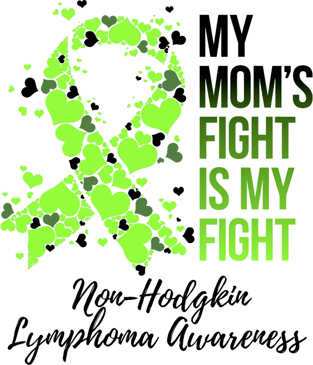 My Mom's Fight Is My Fight, Hearts In Ribbon - Lymphoma DTF Transfers
