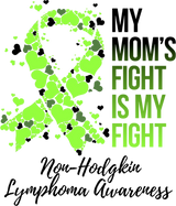 My Mom's Fight Is My Fight, Hearts In Ribbon - Lymphoma DTF Transfers