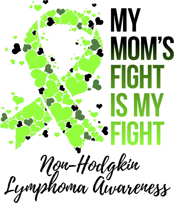 My Mom's Fight Is My Fight, Hearts In Ribbon - Lymphoma DTF Transfers