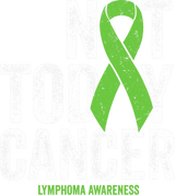 Not Today Cancer, Green Ribbon - Lymphoma DTF Transfers