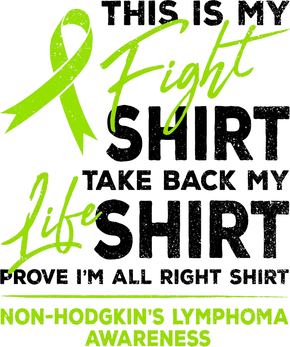 This Is My Fight Shirt, Take Back My Life Shirt, Prove I'm All Right Shirt - Lymphoma DTF Transfers