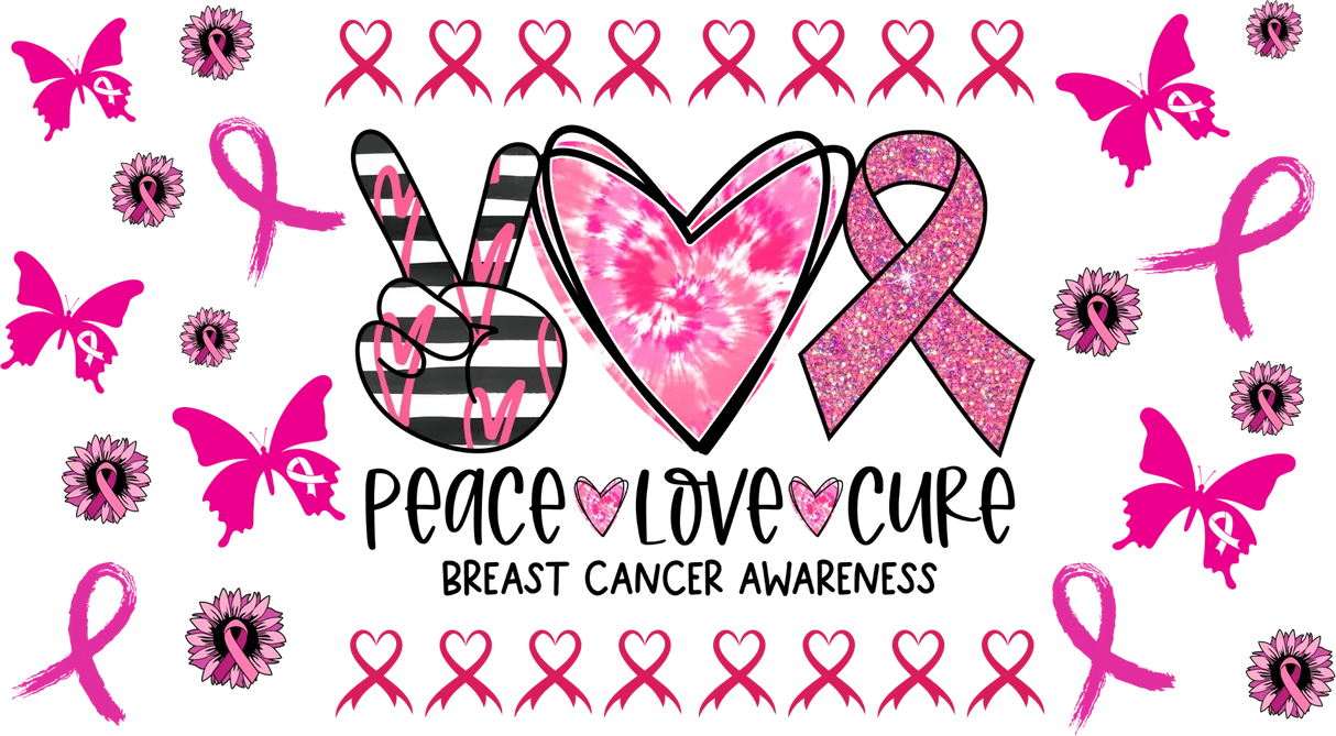 Peace Love Cure Breast Cancer - Awareness Cup Wrap UV Sticker Permanent UV DTF Decal