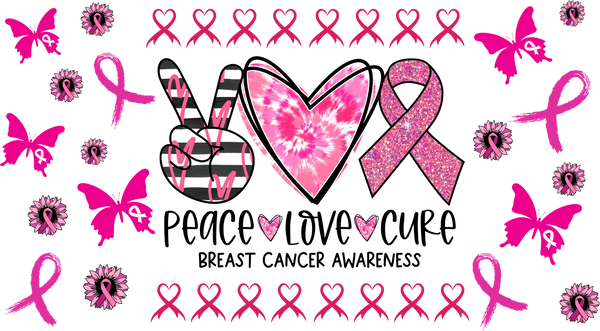 Peace Love Cure Breast Cancer - Awareness Cup Wrap UV Sticker Permanent UV DTF Decal