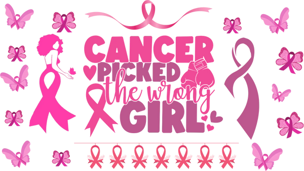 Cancer Picked The Wrong Girl - Awareness Cup Wrap UV Sticker Permanent UV DTF Decal
