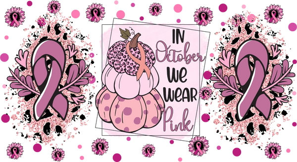 In October We Wear Pink - Awareness Cup Wrap UV Sticker Permanent UV DTF Decal