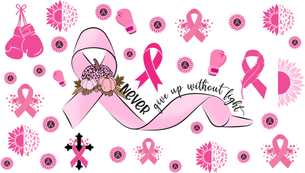 Never Give Up Without Fight - Awareness Cup Wrap UV Sticker Permanent UV DTF Decal