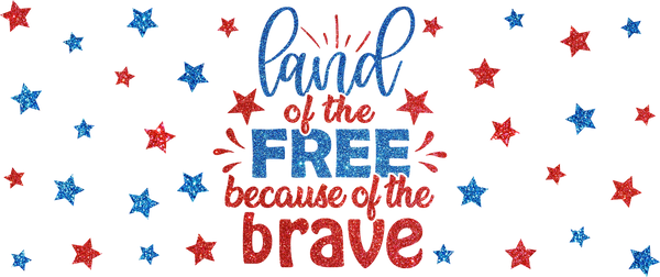 Land Of The Free - 4th Of July Cup Wrap UV Sticker Permanent UV DTF Decal