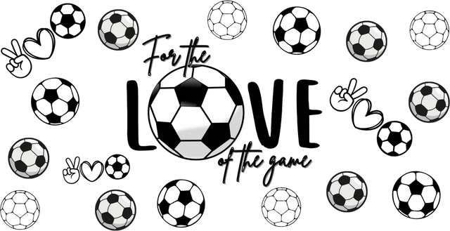For The Love Of The Game - Soccer Cup Wrap UV Sticker Permanent UV DTF Decal ready2transfer