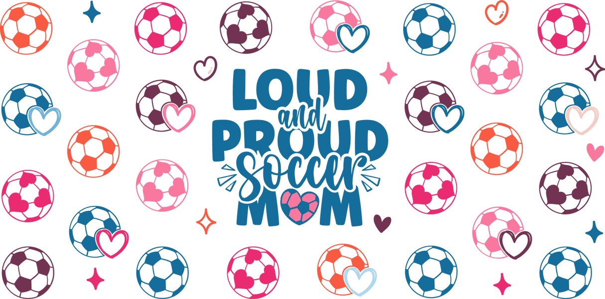 Loud And Proud Soccer Mom - Soccer Cup Wrap UV Sticker Permanent UV DTF Decal