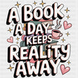 A Book A Day Keeps Reality Away - Reading DTF Transfers ready2transfer