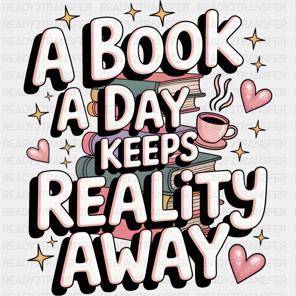A Book A Day Keeps Reality Away - Reading DTF Transfers ready2transfer