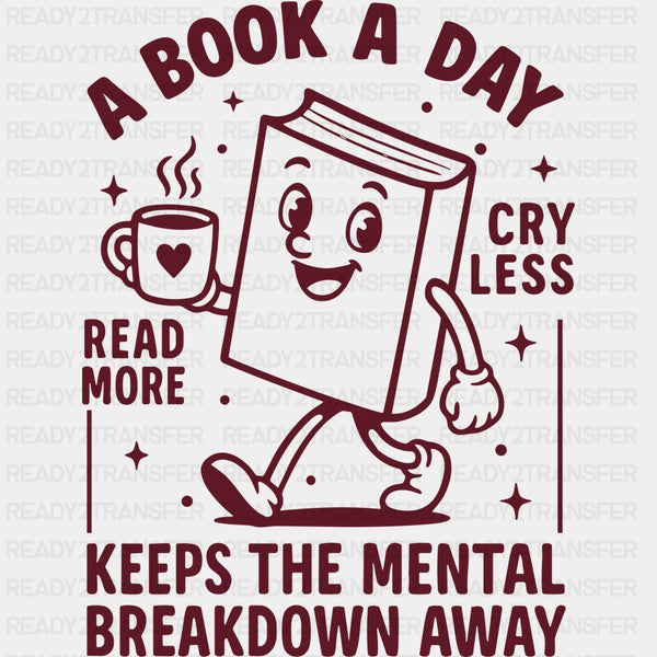 A Book A Day Keeps The Mental Breakdown Away - Reading DTF Transfers