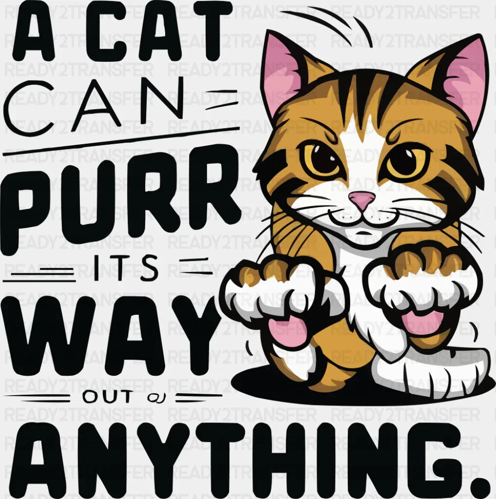 A Cat Can Purr It’s Way Out Of Anything - Cats DTF Transfer Adult Unisex - S & M (10’’) / Dark Color Design (See