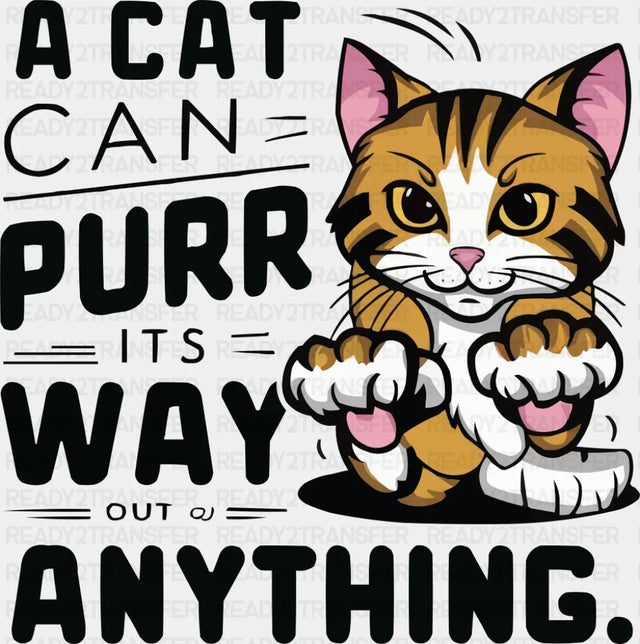 A Cat Can Purr It’s Way Out Of Anything - Cats DTF Transfer Adult Unisex - S & M (10’’) / Dark Color Design (See