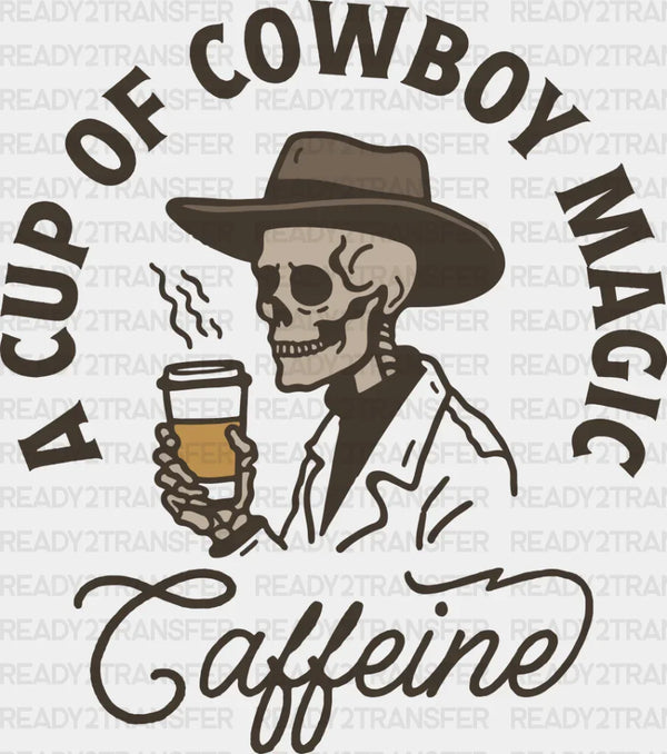 A Cup Of Cowboy Magic - Coffee DTF Transfer