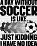 A Day Without Soccer Is Like - Soccer DTF Heat Transfer ready2transfer Black