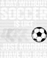 A Day Without Soccer Is Like - Dtf Heat Transfer Adult Unisex S & M (10’’) / White