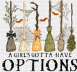 A Girl’s Gotta Have Options Halloween DTF Transfer Adult Unisex S & M (10’’) / Dark Color Design (See Imaging)