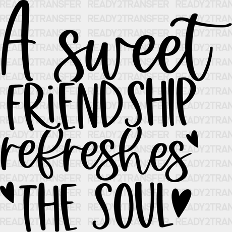 A Sweet Friendship Refreshes The Soul - Bff Iron On Dtf Transfer Adult Unisex S & M (10’’) /