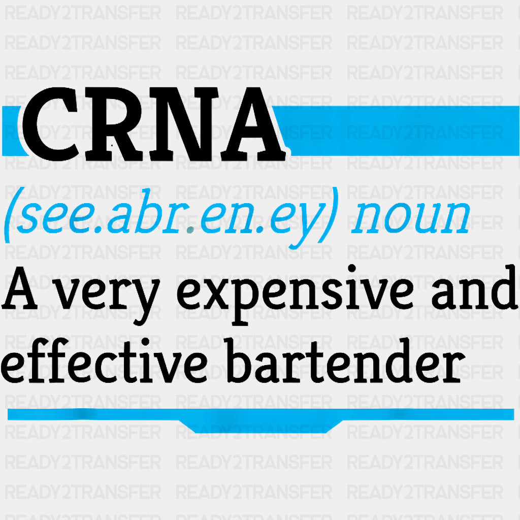 A Very Expensive And Effective Bartender - CRNA Nurse DTF Transfers ready2transfer Dark Color Design (See Imaging)