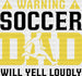 A Warning Soccer Dad Will Yell Loudly Design - Soccer DTF Heat Transfer ready2transfer Black