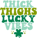 Thick Things Lucky Vibes St. Patrick's Day DTF Heat Transfer, Saint Patricks Day Design, St Paddys Day DTF ready2transfer Green